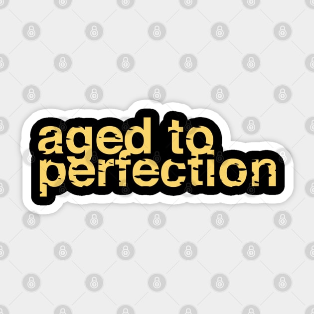 Aged to Perfection Sticker by CommonSans